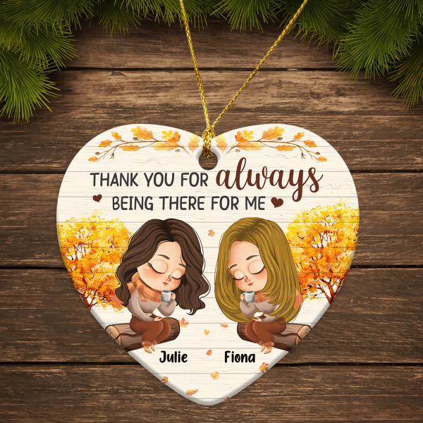 Thank You For Always Being There For Me Bestie Personalized Heart Ornament, Personalized Gift for Besties, Sisters, Best Friends, Siblings - HO002PS02 Fashion